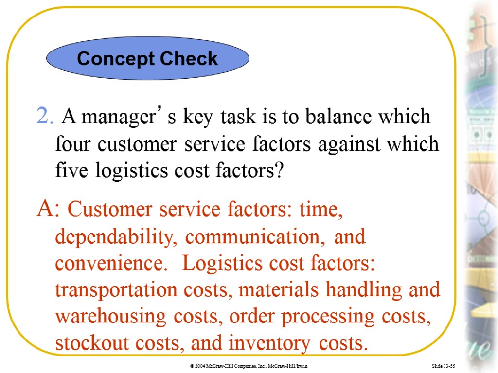 Slide 13-55 2. A manager’s key task is to balance which four customer service